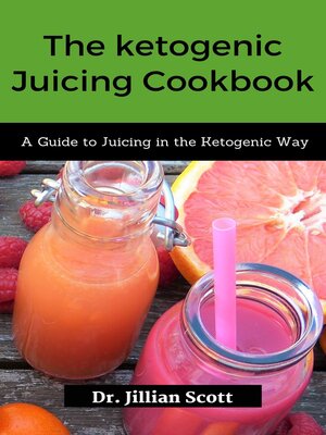 cover image of The ketogenic Juicing Cookbook
